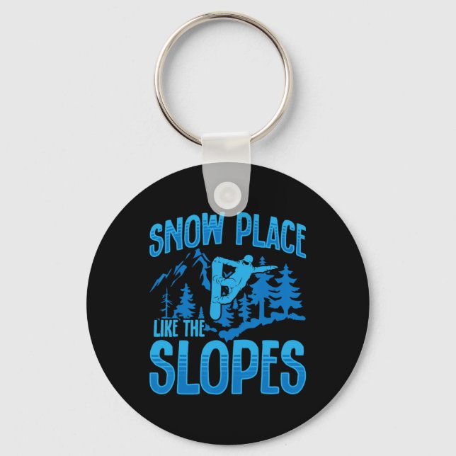 Snowboarding Snowboard Snow Place Like The Slopes  Keychain (Front)