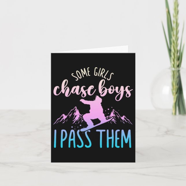 Snowboarding Snowboard Some Girls Chase Boys I P T Card (Front)