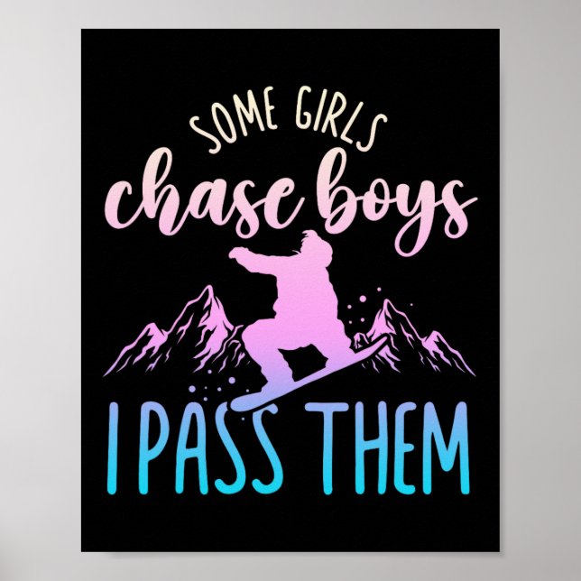Snowboarding Snowboard Some Girls Chase Boys I P T Poster (Front)