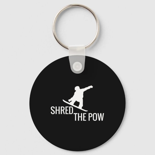 Snowboarding Snowboard T Shirt Shred The Pow  Keychain (Front)