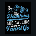 Snowboarding Snowboard The Mountains Are Calling A Poster<br><div class="desc">Snowboarding Snowboard The Mountains Are Calling And I Must</div>
