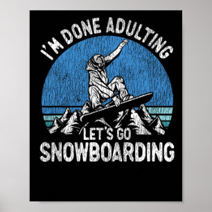 Snowboarding Snowboard Vintage Retro I'm Done Adul Poster