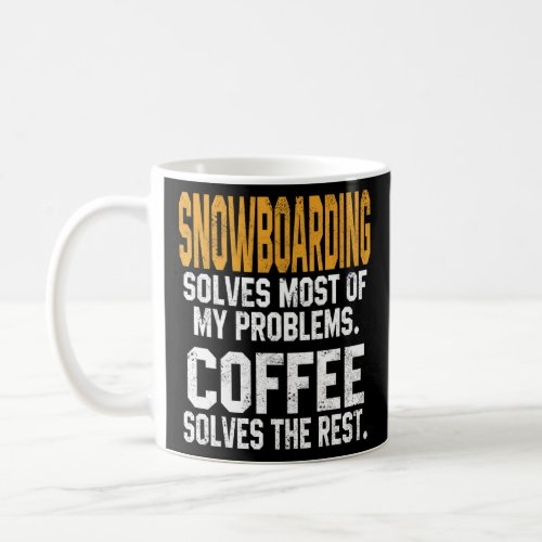 Snowboarding Solves My Problems Coffee Mountain Sk Coffee Mug