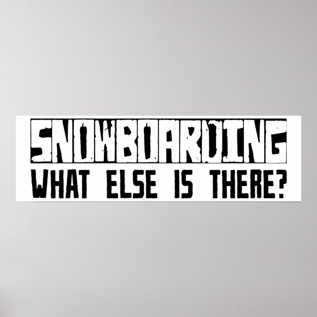 Snowboarding What Else Is There? Poster (Front)