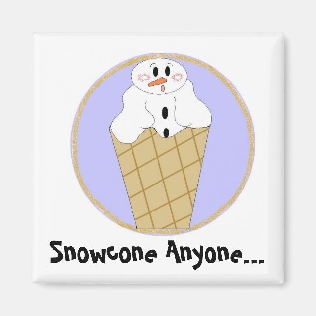 Snowcone Anyone... Magnet (Front)