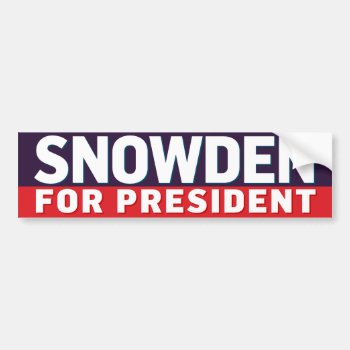Snowden For President Bumper Sticker by Libertymaniacs at Zazzle
