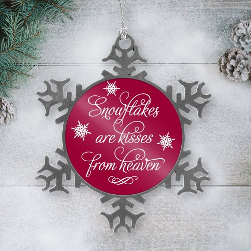 Snowflakes are Kisses from Heaven Burgundy Quote Snowflake Pewter Christmas Ornament