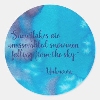 Snowflakes are Unassembled Snowmen, Watercolor Classic Round Sticker