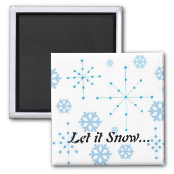 Snowflakes  Let It Snow Magnet by seashell2 at Zazzle