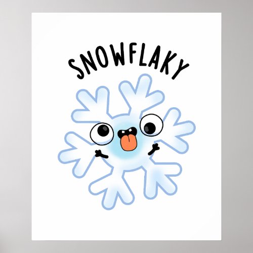 Snowflaky Funny Snow Flake Pun  Poster
