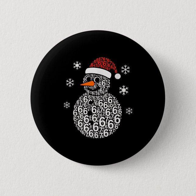 Snowman 67 Six Seven 6 7 Meme Christmas Funny Boy  Button (Front)