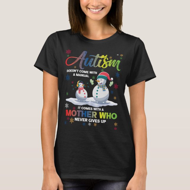 Snowman Autism - Mother Who Never Gives Up T-Shirt (Front)