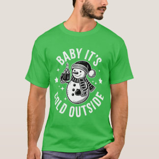 Snowman Baby Its Cold Outside girl T-Shirt