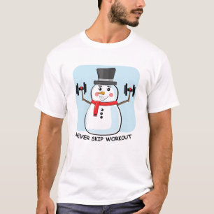 Snowman Bodybuilder - Never Skip Workout - Funny  T-Shirt