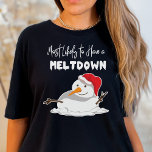 Snowman Christmas Most Likely to Have a Meltdown  T-Shirt<br><div class="desc">Add a dash of humor to your holiday wardrobe with our Snowman Christmas Most Likely to Have a Meltdown Funny T-Shirt. This whimsical and lighthearted shirt is the perfect way to embrace the festive season while spreading some laughter. The shirt features a melting snowman graphic adorned with a smiling face...</div>