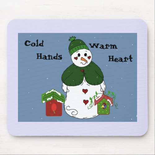 Snowman _ Cold Hands Warm Heart Mouse Pad