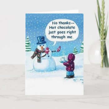 Snowman Hot Chocolate Goes Through Me Card by Unique_Christmas at Zazzle