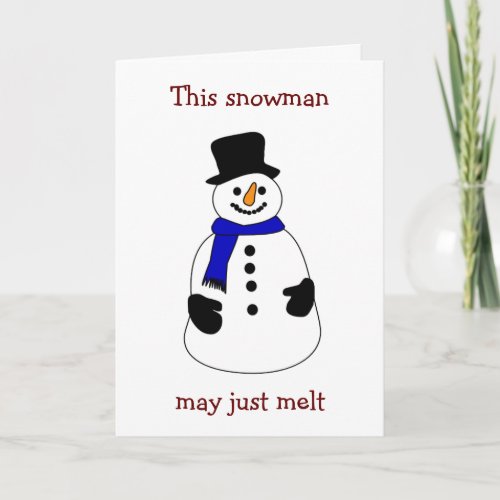 SNOWMAN MAY MELT FOR WARM FEELING JUST FOR YOU HOLIDAY CARD