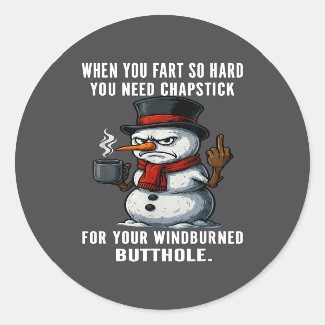 Snowman Need You Fart Hard You Chapstick When So J Classic Round Sticker (Front)