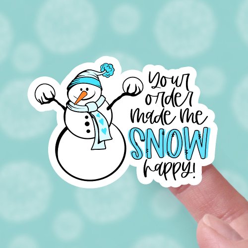 Snowman Pun Your Order Made Me So Happy Business Sticker