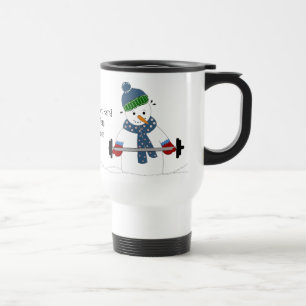 Snowman Weight Lifting with Saying Travel Mug