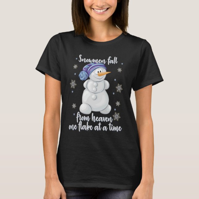 Snowmen fall from heaven one flake at a time T-Shirt (Front)