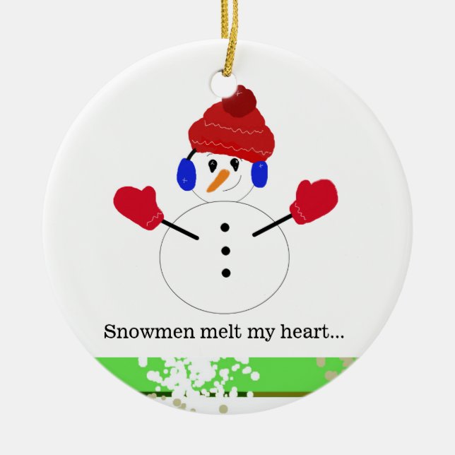 Snowmen Melt My Heart Ceramic Ornament (Front)