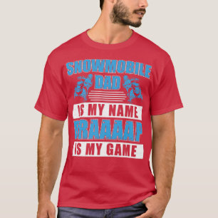 Snowmobile Dad Is My Name Funny Snowmobile Riding T-Shirt