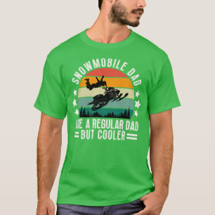 Snowmobile Dad Like A Regular Dad But Cooler 35 T-Shirt