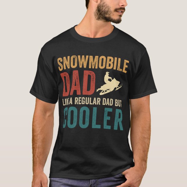 Snowmobile Dad Like A Regular Dad But Cooler T-Shirt (Front)