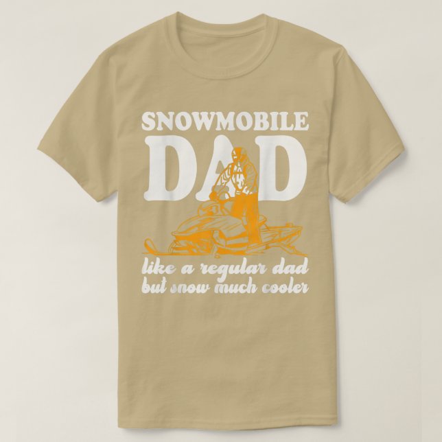 Snowmobile dad like a regular dad but snow much co T-Shirt (Design Front)