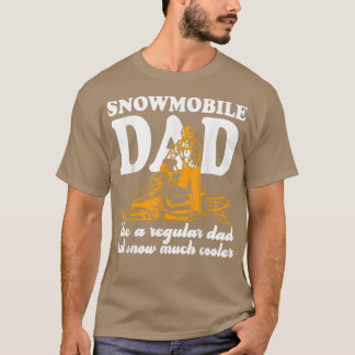 Snowmobile dad like a regular dad but snow much co T-Shirt