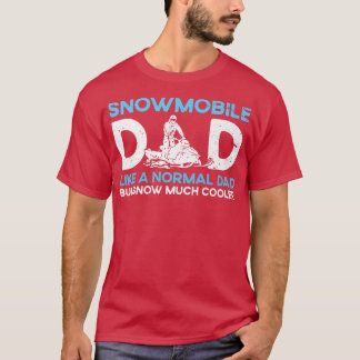 Snowmobile Dad Like A Regular Dad But Snow Much Co T-Shirt