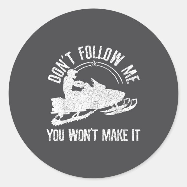 Snowmobile - Don't Follow Me Funny Saying Motor Sl Classic Round Sticker (Front)