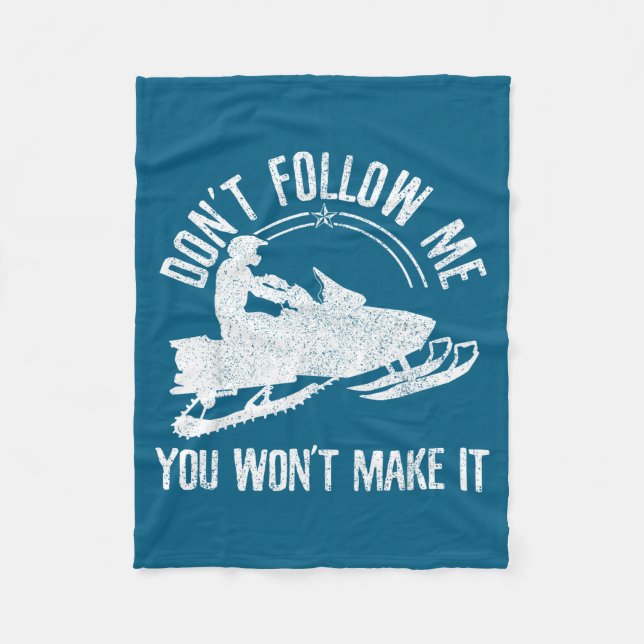 Snowmobile - Don't Follow Me Funny Saying Motor Sl Fleece Blanket (Front)