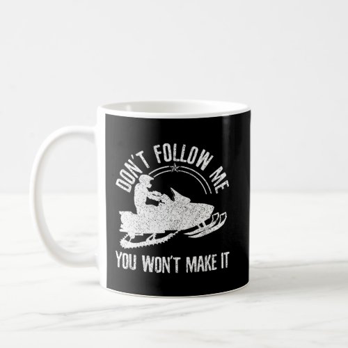 Snowmobile DonT Follow Me Funny Saying Motor Sled Coffee Mug