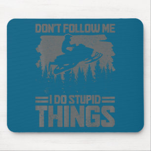 Snowmobile Dont Follow Me Funny Snowmobiling Moto  Mouse Pad