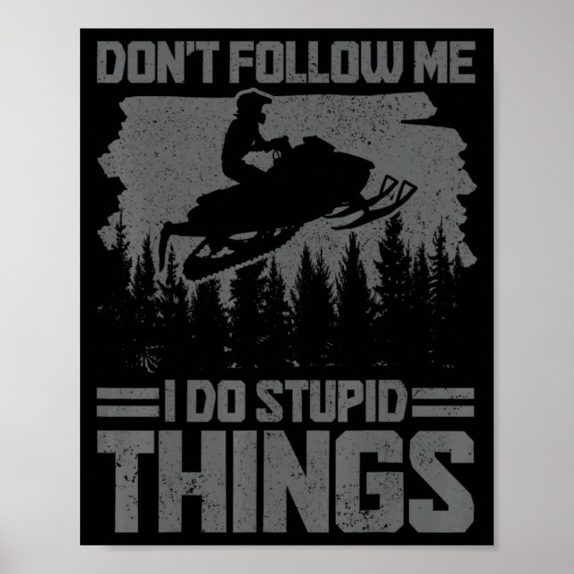Snowmobile Dont Follow Me Funny Snowmobiling Moto  Poster (Front)