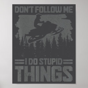Snowmobile Dont Follow Me Funny Snowmobiling Moto  Poster