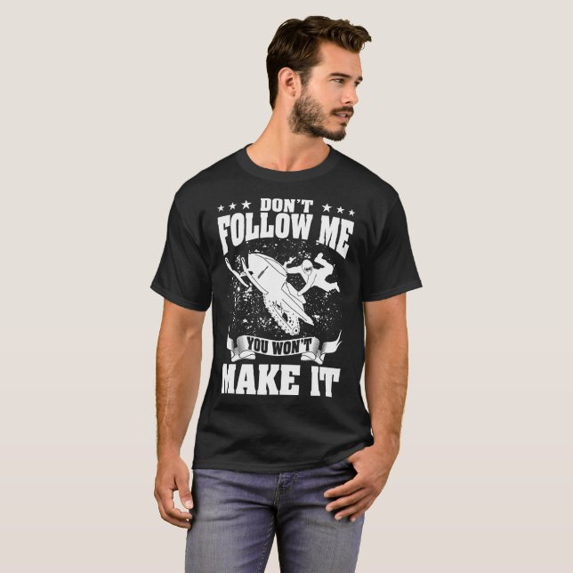 Snowmobile Dont Follow Me You Wont Make It Tshirt (Front Full)
