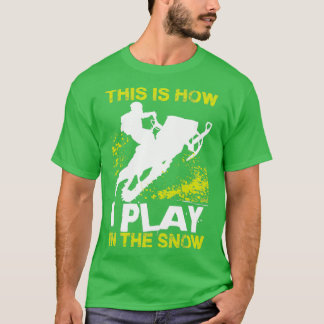 Snowmobile How I Play 1  T-Shirt