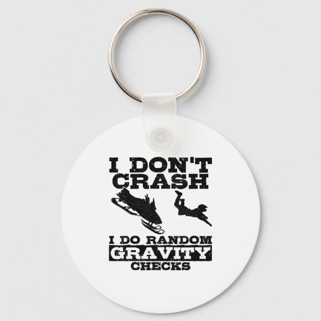 Snowmobile I Don't Crash Random Gravity Checks Fun Keychain (Front)