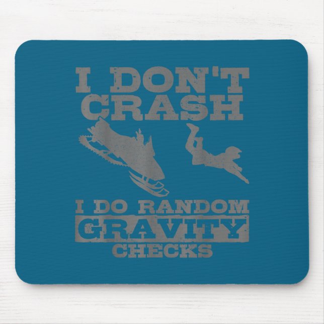 Snowmobile I Don't Crash Random Gravity Checks Fun Mouse Pad (Front)