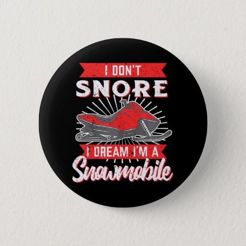 Snowmobile I Dont Snore Winter Sports Vintage Button