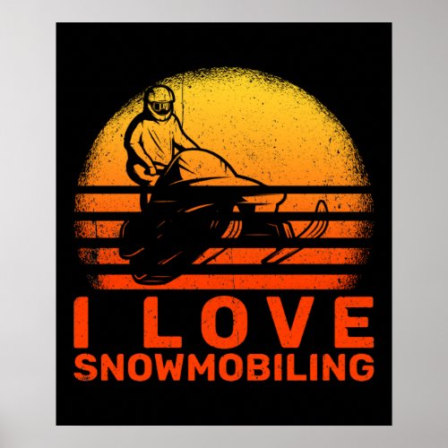 Snowmobile I Love Snowmobiling Poster