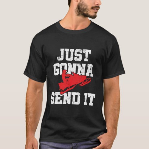Snowmobile Just Gonna Send It Funny Freestyle Moto T_Shirt