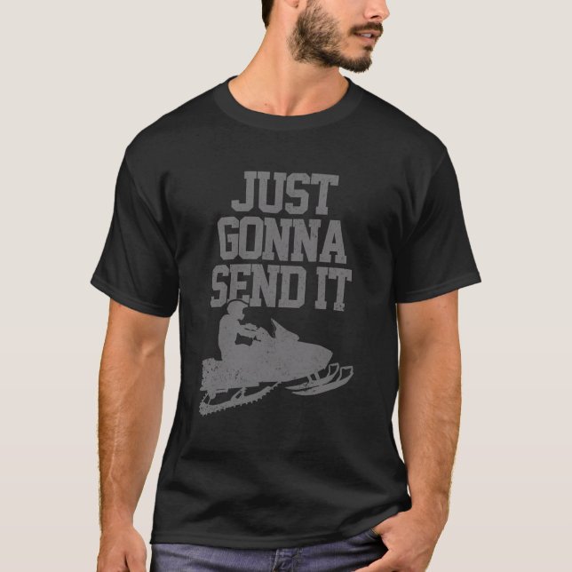 Snowmobile Just Gonna Send It Funny Motor Sled Gif T-Shirt (Front)