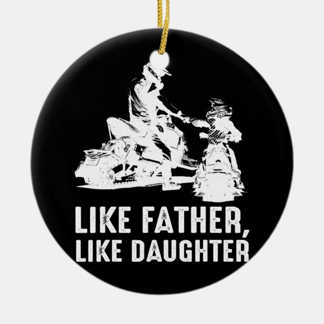 Snowmobile Like Father Like Daughter Biker Father Ceramic Ornament (Front)