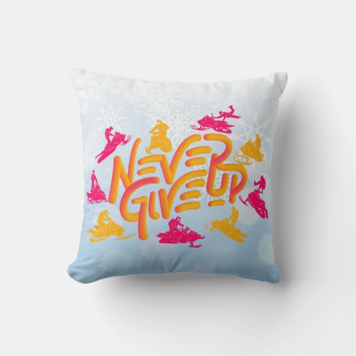 Snowmobile Lover Never Give Up Quote  Throw Pillow