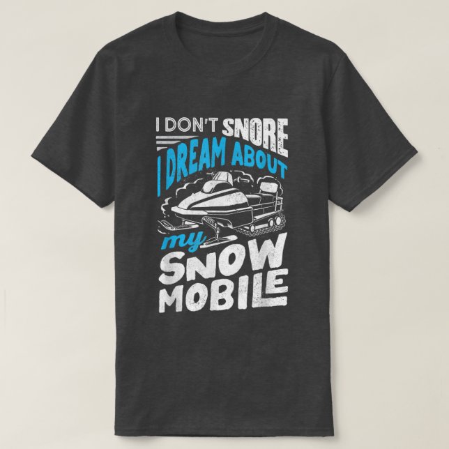 Snowmobile Riding Snowmobiling I Dont Snore Funny  T-Shirt (Design Front)
